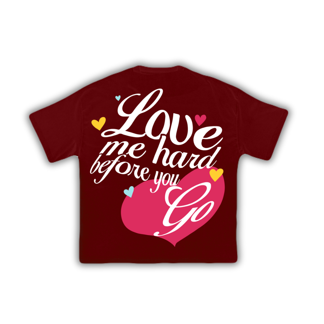LOVE ME HARD T-SHIRT