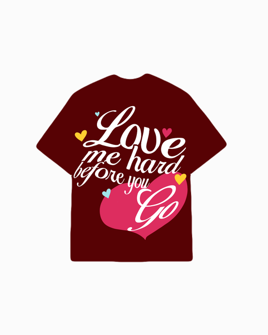 LOVE ME HARD T-SHIRT
