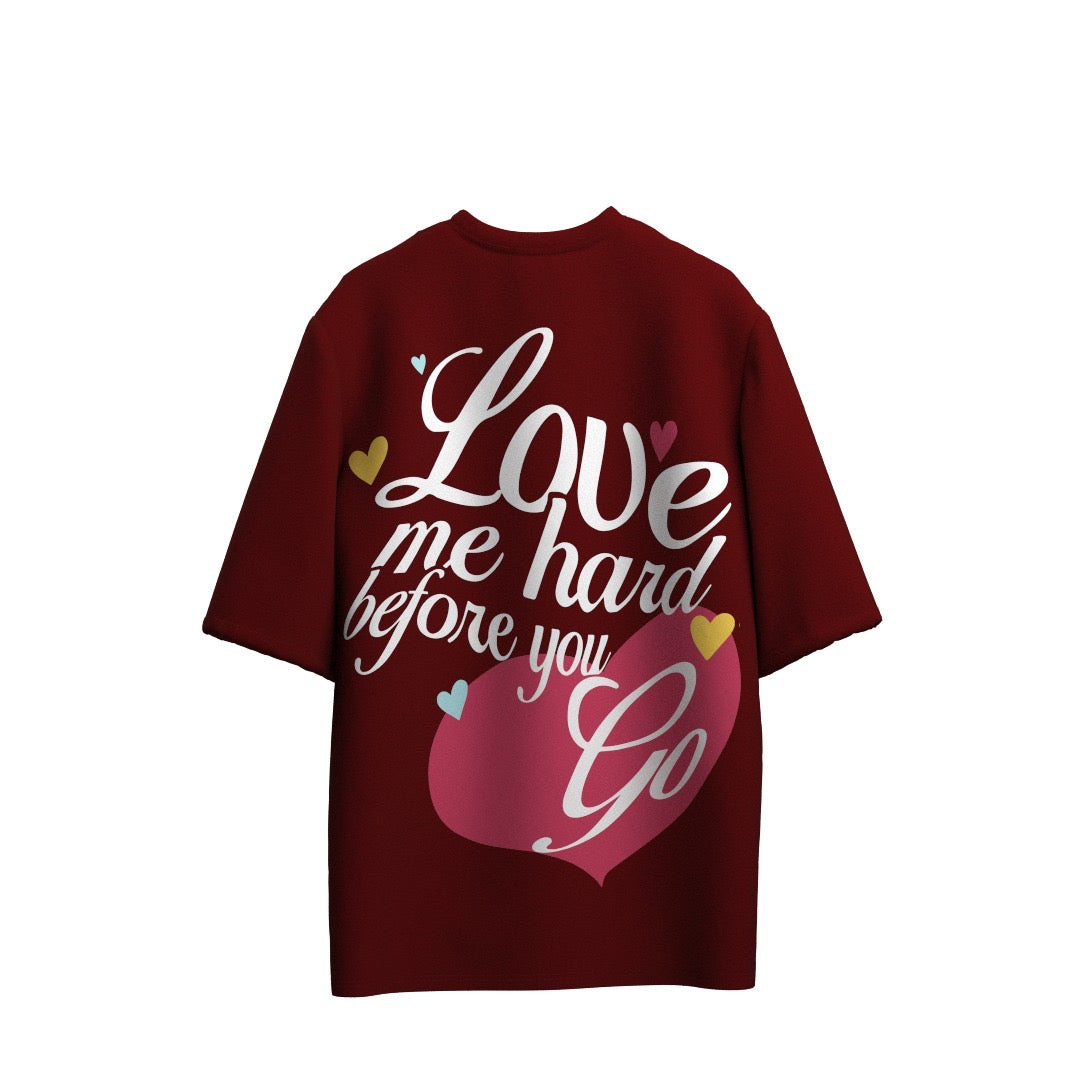 LOVE ME HARD T-SHIRT